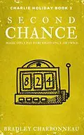 E-Book (epub) Second Chance (Charlie Holiday, #2) von Bradley Charbonneau