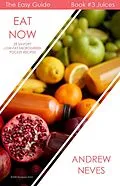 E-Book (epub) Eat Now! Microgreen Juices: 25 Savory Low-Fat Recipes (The Easy Guide to Microgreens, #3) von Andrew Neves