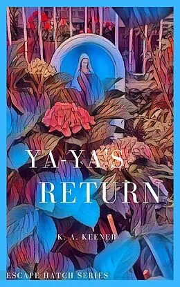 E-Book (epub) Ya-ya's Return (Escape Hatch Series, #0) von K. A. Keener
