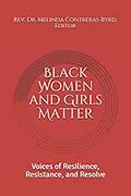 E-Book (epub) Black Women and Girls Matter: Voices of Resilience, Resistance, and Resolve von Melinda Contreras Byrd