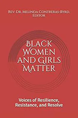 E-Book (epub) Black Women and Girls Matter: Voices of Resilience, Resistance, and Resolve von Melinda Contreras Byrd