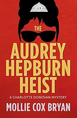 E-Book (epub) The Audrey Hepburn Heist (Charlotte Donovan Mysteries, #2) von Mollie Bryan