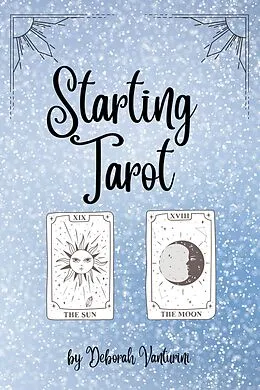 E-Book (epub) Starting Tarot (Learning Tarot, #1) von Deborah Vanturini