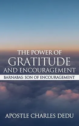 E-Book (epub) Barnabas; Son of Encouragement: The Power of Gratitude & Encouragement von Charles Dedu