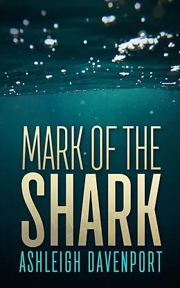 E-Book (epub) Mark of the Shark von Ashleigh Davenport