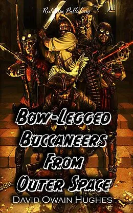 E-Book (epub) Bow-Legged Buccaneers from Outer Space von David Owain Hughes