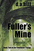 E-Book (epub) Fuller's Mine (Emulation Trilogy, #2) von D. A. Hill