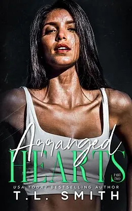 E-Book (epub) Arranged Hearts (Chained Hearts Duet, #6) von T. L Smith