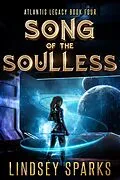 E-Book (epub) Song of the Soulless (Atlantis Legacy, #4) von Lindsey Sparks, Lindsey Fairleigh