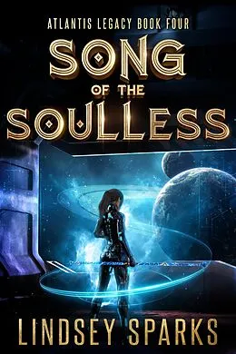E-Book (epub) Song of the Soulless (Atlantis Legacy, #4) von Lindsey Sparks, Lindsey Fairleigh