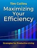 E-Book (epub) Maximizing Your Efficiency Strategies for Productive Living von Tim Collins
