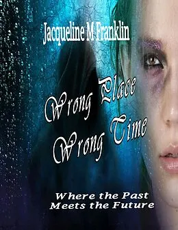 E-Book (epub) Wrong Place, Wrong Time von Jacqueline M Franklin