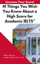 eBook (epub) 41 Things You Wish You Knew About a High Score for Academic IELTS de Winfield Trivette II, MA