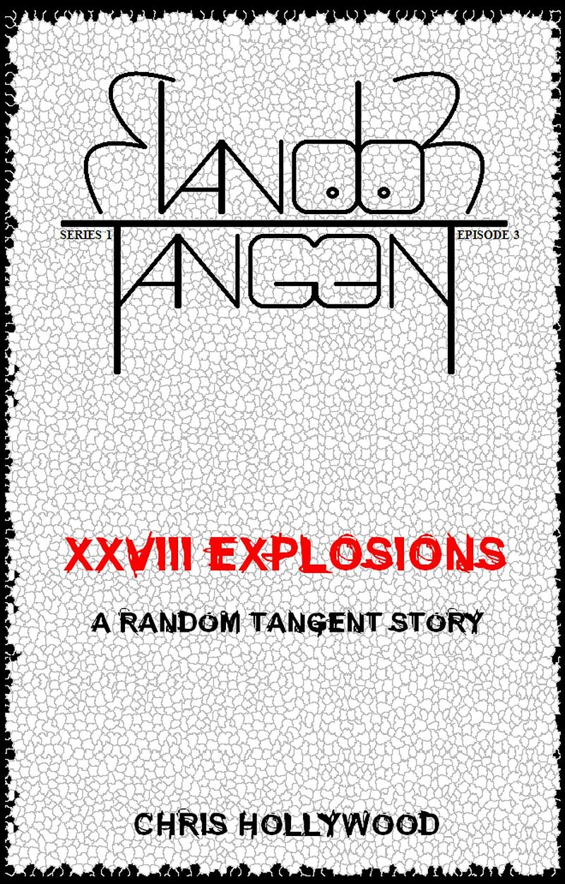 XXVIII Explosions (Random Tangent, #3)