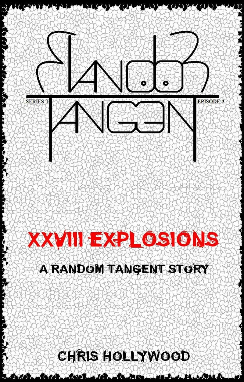 XXVIII Explosions (Random Tangent, #3)