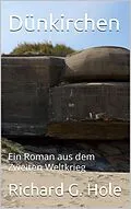 E-Book (epub) Dünkirchen (Zweiter Weltkrieg, #13) von Richard G. Hole