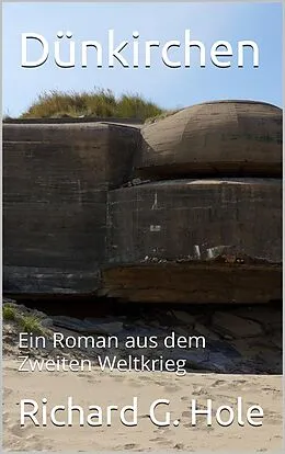 E-Book (epub) Dünkirchen (Zweiter Weltkrieg, #13) von Richard G. Hole