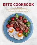 E-Book (epub) Keto Cookbook For Beginners : 1000 Easy, Healthy Ketogenic Meal Recipes, Your Guide To A Ketogenic Lifestyle von Pamela S. Soto