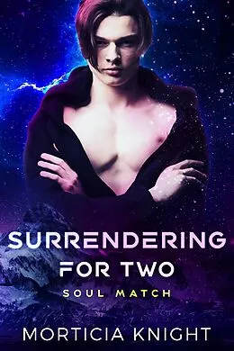 E-Book (epub) Surrendering for Two (Soul Match, #4) von Morticia Knight