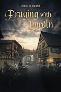 E-Book (epub) Praying With Lincoln von Craig Hermann
