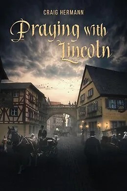 E-Book (epub) Praying With Lincoln von Craig Hermann