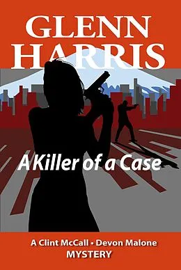 E-Book (epub) A Killer of a Case (McCall / Malone Mystery, #9) von Glenn Harris