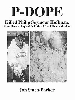 E-Book (epub) P-DOPE: Killed Philip Seymour Hoffman, River Phoenix, Raphael de Rothschild and Thousands More von Jon Stuen-Parker