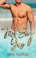E-Book (epub) Just Say Yes - Arranged Marriage MM Romance (Gay First Time, #1) von Jerry Hastings