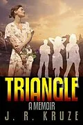 E-Book (epub) Triangle - A Memoir (Short Fiction Clean Romance Cozy Mystery Fantasy) von J. R. Kruze, C. C. Brower