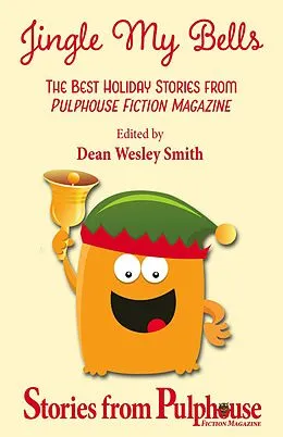E-Book (epub) Jingle My Bells (Pulphouse Books) von Dean Wesley Smith, Mary McKenna, Kristine Kathryn Rusch