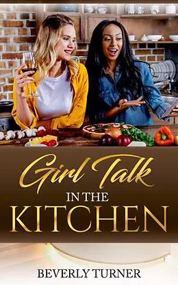 E-Book (epub) Girl talk In The Kitchen von Beverly Turner