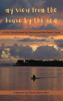 eBook (epub) My View From the House by the Sea: A Life Transformed by Samoa and the Peace Corps de Donna Marie Barr