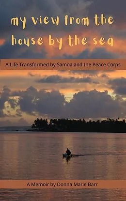 E-Book (epub) My View From the House by the Sea: A Life Transformed by Samoa and the Peace Corps von Donna Marie Barr