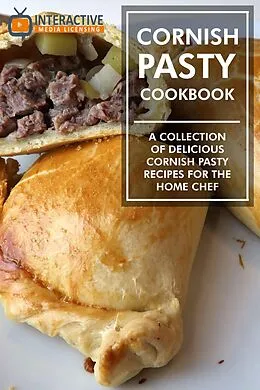 E-Book (epub) Cornish Pasty Cookbook: A Collection of Delicious Cornish Pasty Recipes for the Home Chef. von Interactive Media Licensing
