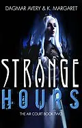 E-Book (epub) Strange Hours (The Air Court, #2) von Dagmar Avery, K. Margaret, S. A. Price