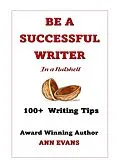 E-Book (epub) Be a Successful Writer in a Nutshell - 100+ Writing Tips (Be a Writer) von Ann Evans