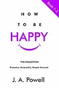 E-Book (epub) How To Be Happy - BOOKS 1 - 3 von J. A. Powell