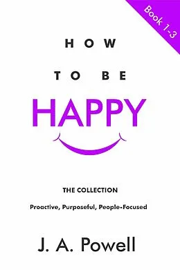 E-Book (epub) How To Be Happy - BOOKS 1 - 3 von J. A. Powell