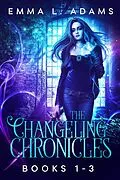 E-Book (epub) The Changeling Chronicles Books 1-3 von Emma L. Adams