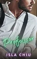 E-Book (epub) Professor (Alpha Male U, #3) von Isla Chiu