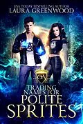 E-Book (epub) Trading Names For Polite Sprites (Obscure Academy, #6) von Laura Greenwood