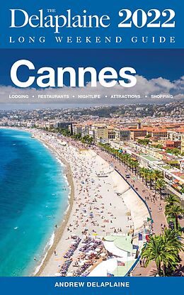 eBook (epub) Cannes - The Delaplaine 2022 Long Weekend Guide (Long Weekend Guides) de Andrew Delaplaine