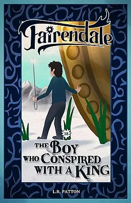 E-Book (epub) The Boy Who Conspired with a King (Fairendale, #18) von L. R. Patton