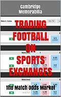 E-Book (epub) Trading Football on Sports Exchanges: The Match Odds Market von Cambridge Memorabilia