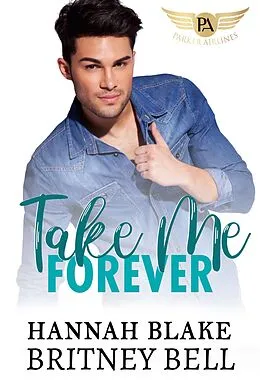 E-Book (epub) Take Me Forever (Cockpit Series, #6) von Britney Bell, Hannah Blake