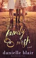 E-Book (epub) The Family Wish (March Sisters, #3) von Danielle Blair