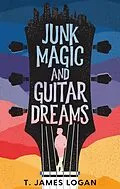 E-Book (epub) Junk Magic and Guitar Dreams von T. James Logan