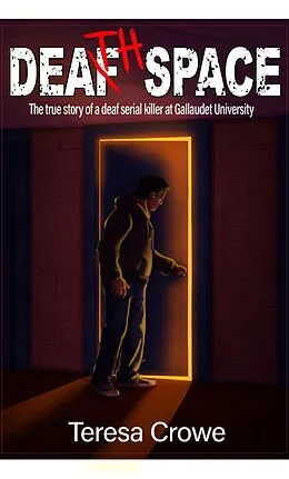 E-Book (epub) Death Space: The true story of a deaf serial killer at Gallaudet University von Teresa Crowe