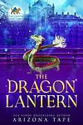 E-Book (epub) The Dragon Lantern (Secrets Of The Griffin Sanctuary, #4) von Ariana Jade, Arizona Tape