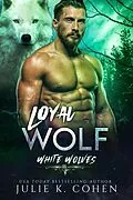 E-Book (epub) Loyal Wolf (White Wolves, #3) von Julie K. Cohen